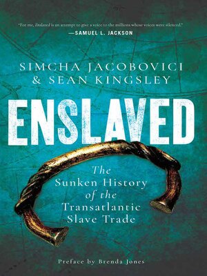 cover image of Enslaved: the Sunken History of the Transatlantic Slave Trade